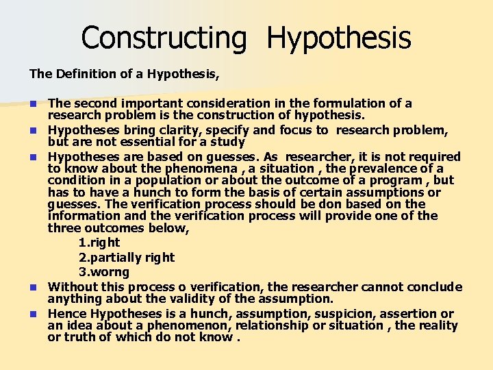 Constructing Hypothesis The Definition of a Hypothesis, n n n The second important consideration