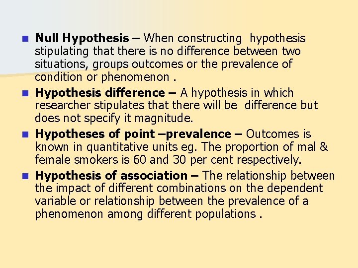 Null Hypothesis – When constructing hypothesis stipulating that there is no difference between two