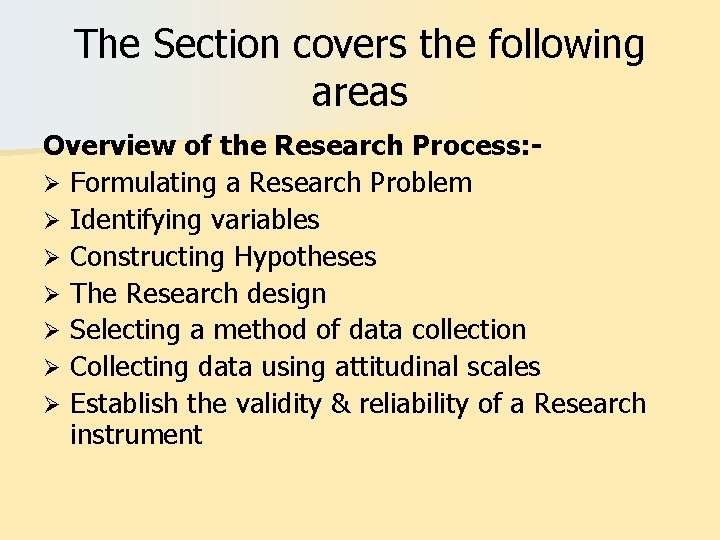 The Section covers the following areas Overview of the Research Process: Ø Formulating a