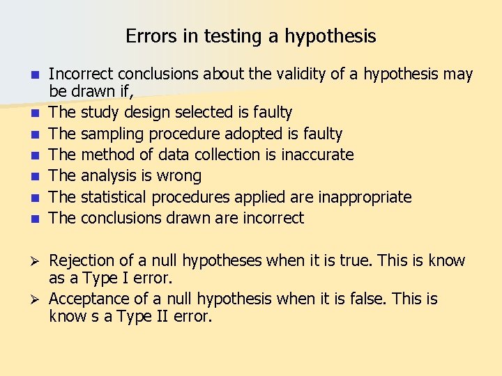 Errors in testing a hypothesis n n n n Incorrect conclusions about the validity