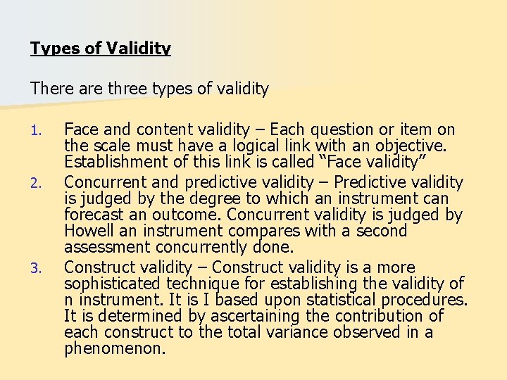 Types of Validity There are three types of validity 1. 2. 3. Face and