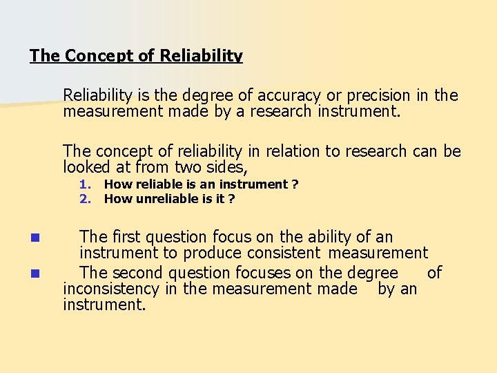 The Concept of Reliability is the degree of accuracy or precision in the measurement