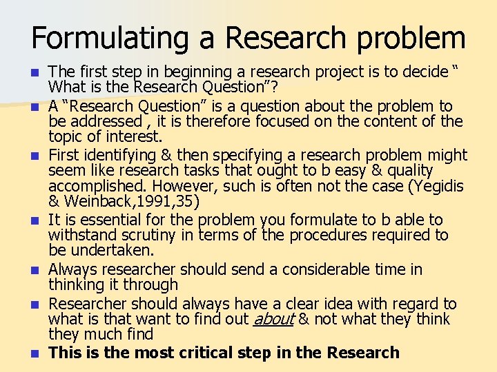 Formulating a Research problem n n n n The first step in beginning a