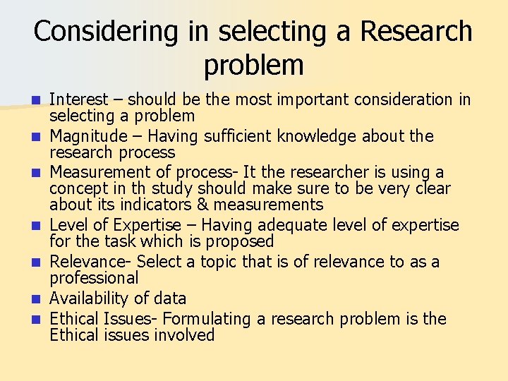 Considering in selecting a Research problem n n n n Interest – should be