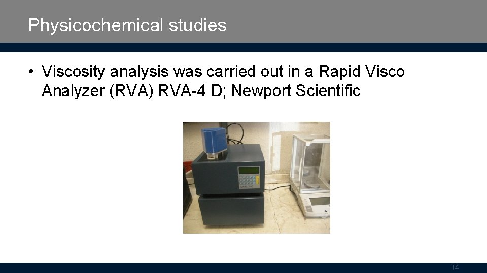 Physicochemical studies • Viscosity analysis was carried out in a Rapid Visco Analyzer (RVA)