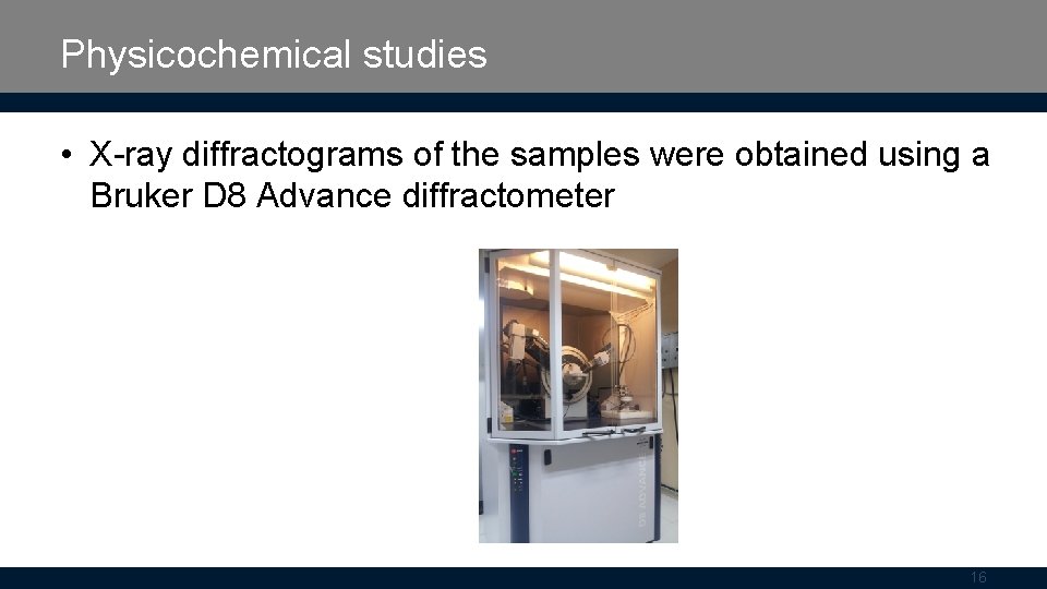 Physicochemical studies • X-ray diffractograms of the samples were obtained using a Bruker D