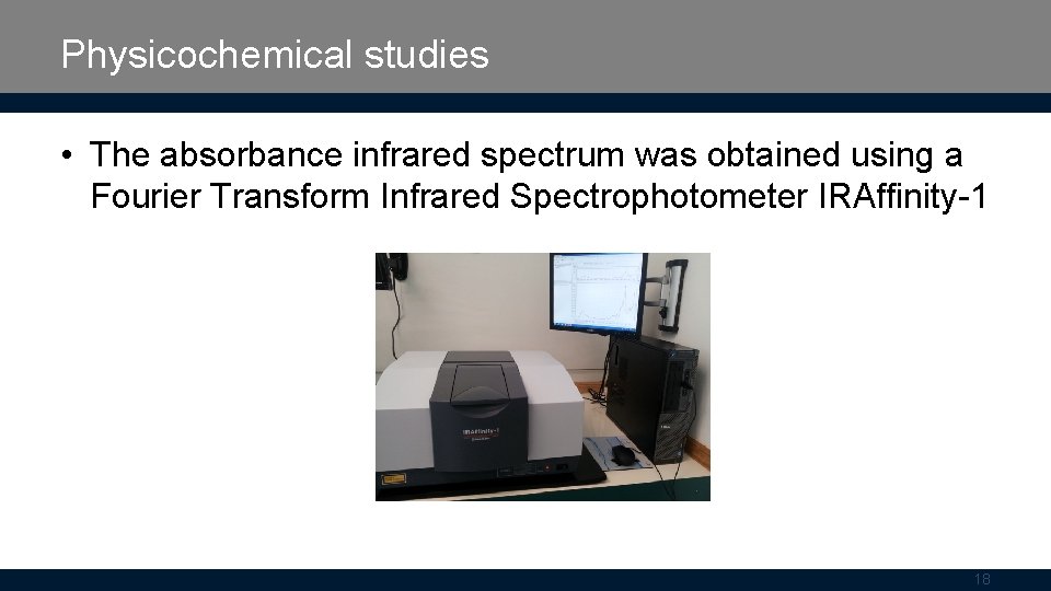 Physicochemical studies • The absorbance infrared spectrum was obtained using a Fourier Transform Infrared