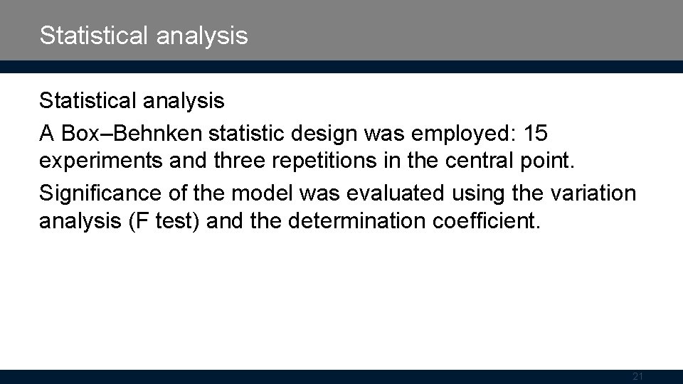 Statistical analysis A Box–Behnken statistic design was employed: 15 experiments and three repetitions in