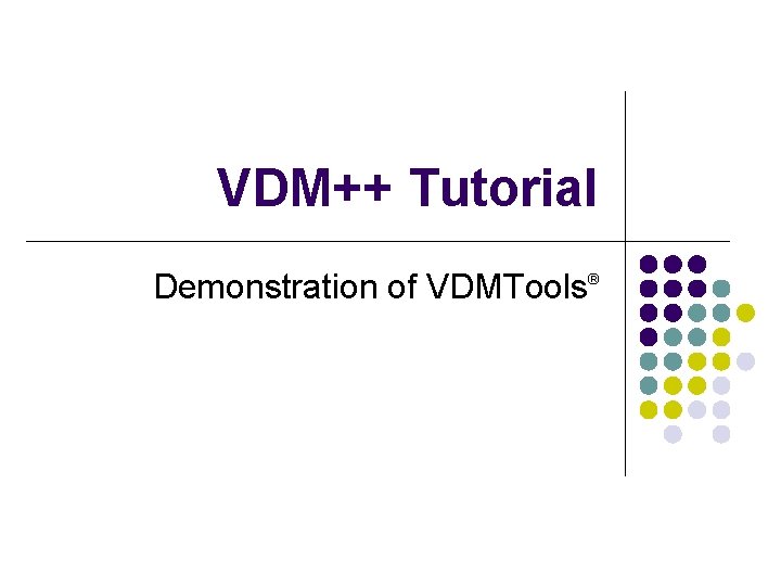 VDM++ Tutorial Demonstration of VDMTools ® 