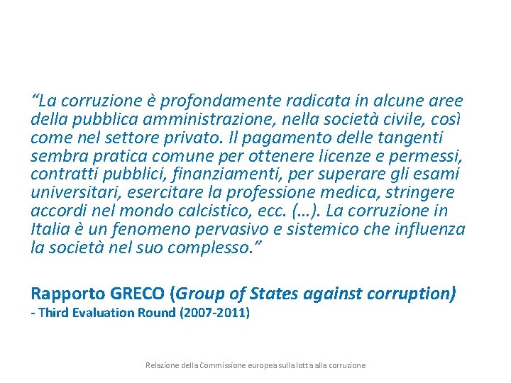 “La corruzione è profondamente radicata in alcune aree della pubblica amministrazione, nella società civile,