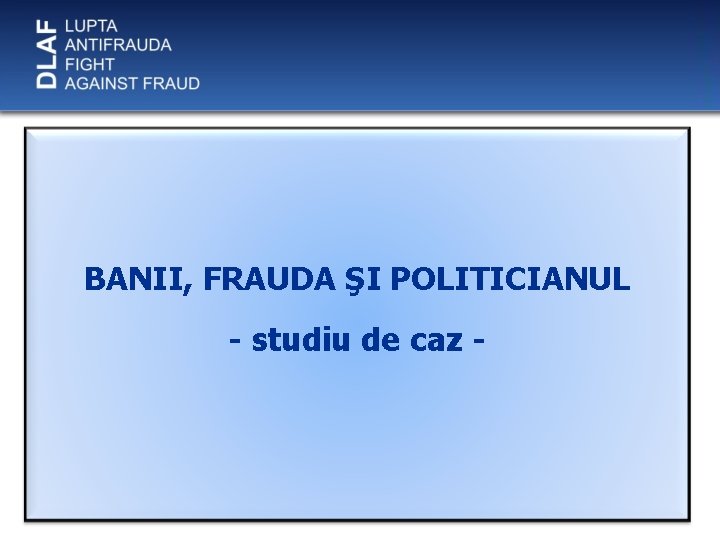 BANII, FRAUDA ŞI POLITICIANUL - studiu de caz - 