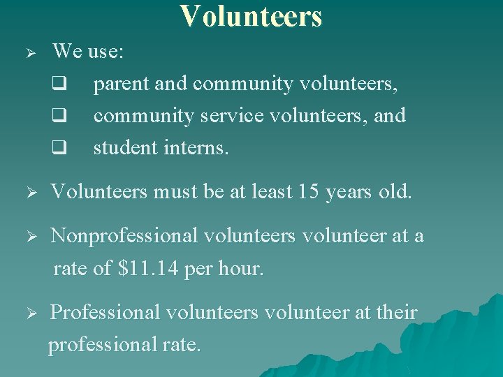 Volunteers Ø We use: q parent and community volunteers, q community service volunteers, and