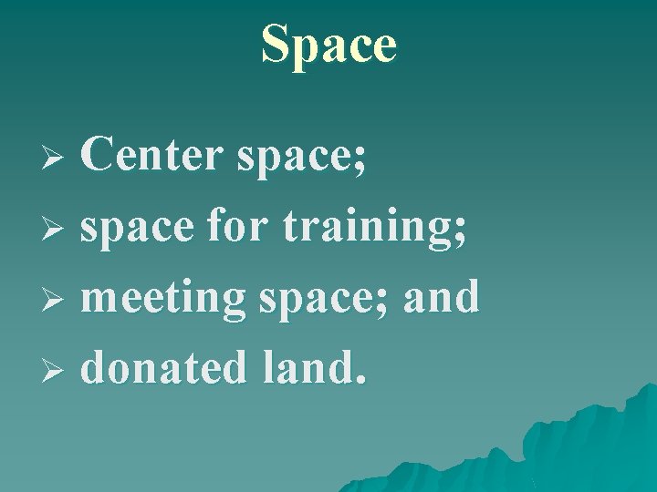 Space Center space; Ø space for training; Ø meeting space; and Ø donated land.