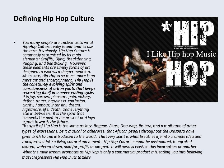 Defining Hip Hop Culture • Too many people are unclear as to what Hip
