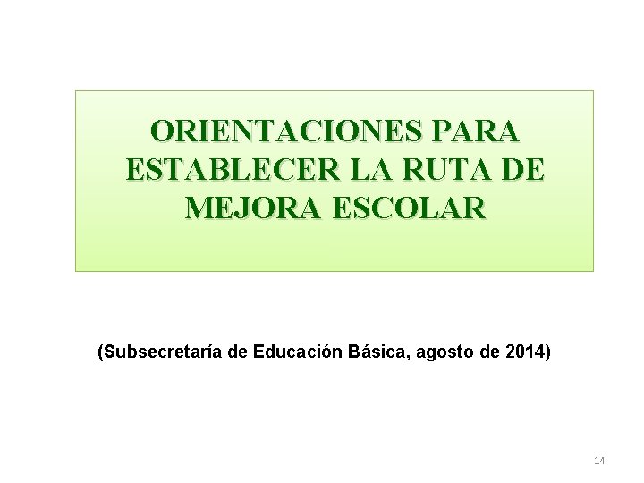 ORIENTACIONES PARA ESTABLECER LA RUTA DE MEJORA ESCOLAR (Subsecretaría de Educación Básica, agosto de