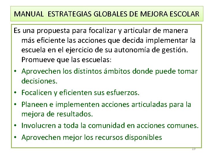 MANUAL ESTRATEGIAS GLOBALES DE MEJORA ESCOLAR Es una propuesta para focalizar y articular de