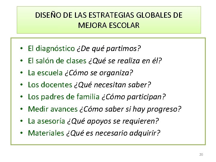 DISEÑO DE LAS ESTRATEGIAS GLOBALES DE MEJORA ESCOLAR • • El diagnóstico ¿De qué