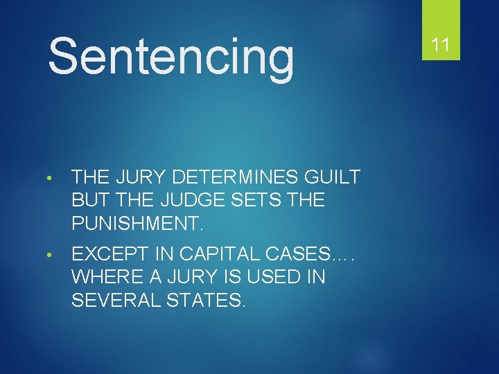 Sentencing • THE JURY DETERMINES GUILT BUT THE JUDGE SETS THE PUNISHMENT. • EXCEPT