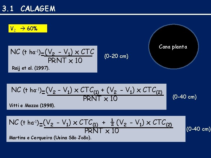 3. 1 CALAGEM V 2 60% NC (t ha-1) =(V 2 - V 1)
