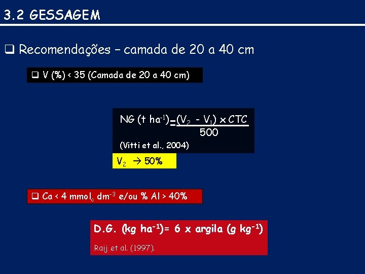 3. 2 GESSAGEM q Recomendações – camada de 20 a 40 cm q V