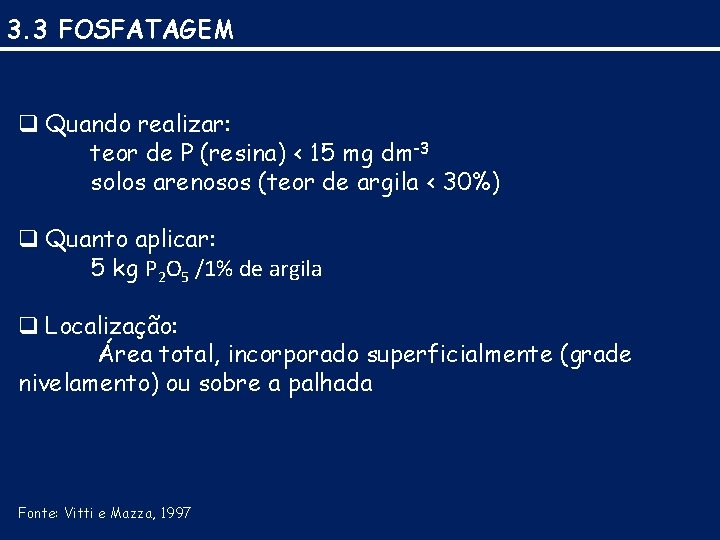 3. 3 FOSFATAGEM q Quando realizar: teor de P (resina) < 15 mg dm-3