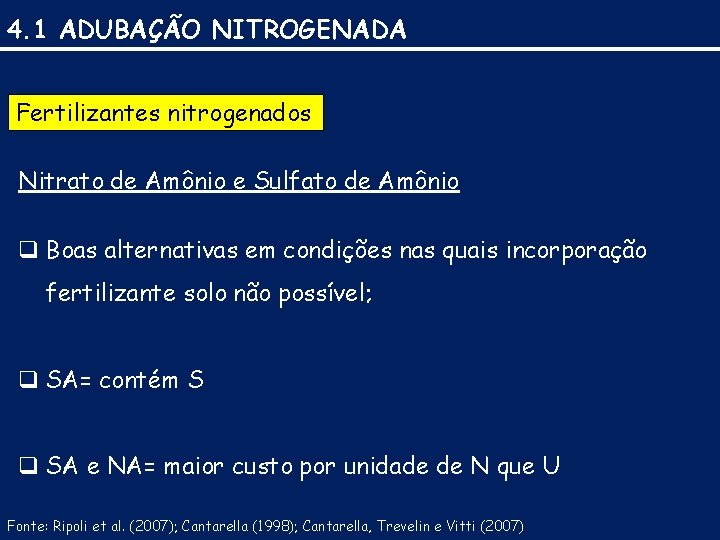 4. 1 ADUBAÇÃO NITROGENADA Fertilizantes nitrogenados Nitrato de Amônio e Sulfato de Amônio q