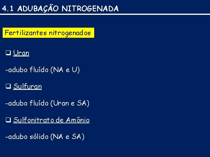 4. 1 ADUBAÇÃO NITROGENADA Fertilizantes nitrogenados q Uran -adubo fluído (NA e U) q