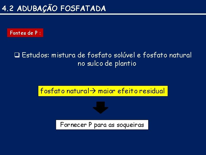 4. 2 ADUBAÇÃO FOSFATADA Fontes de P : q Estudos: mistura de fosfato solúvel