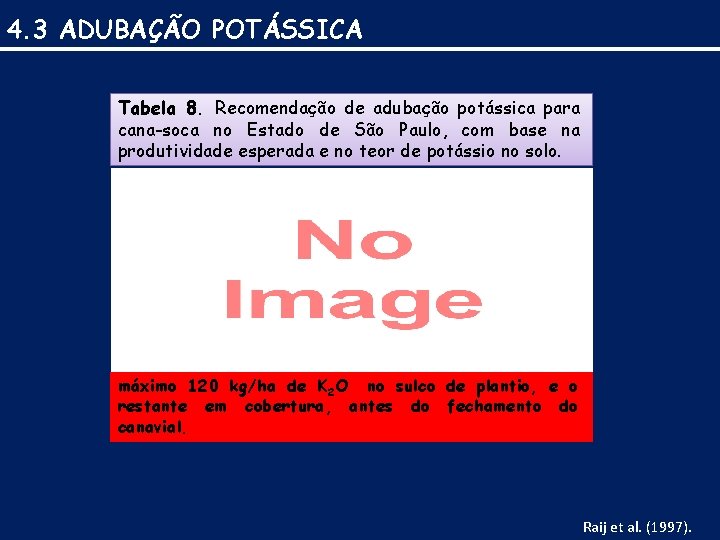 4. 3 ADUBAÇÃO POTÁSSICA Tabela 8. Recomendação de adubação potássica para cana-soca no Estado