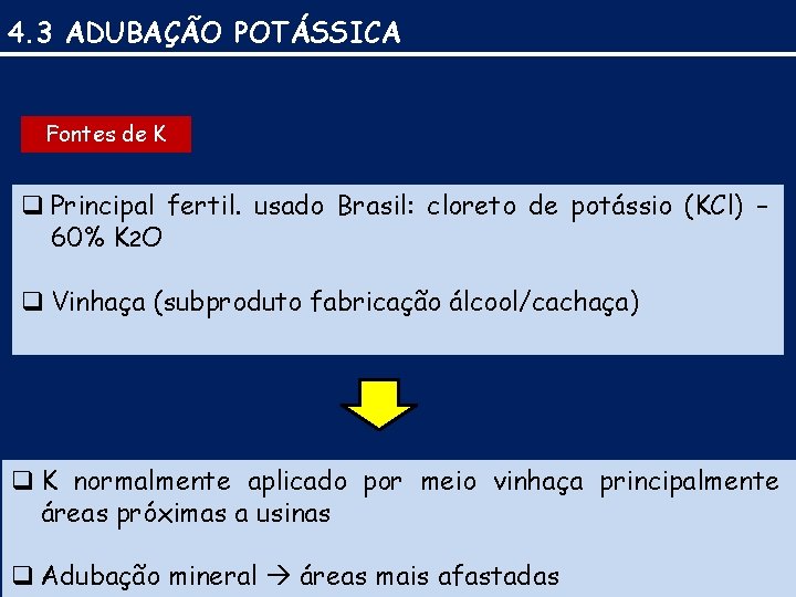 4. 3 ADUBAÇÃO POTÁSSICA Fontes de K q Principal fertil. usado Brasil: cloreto de