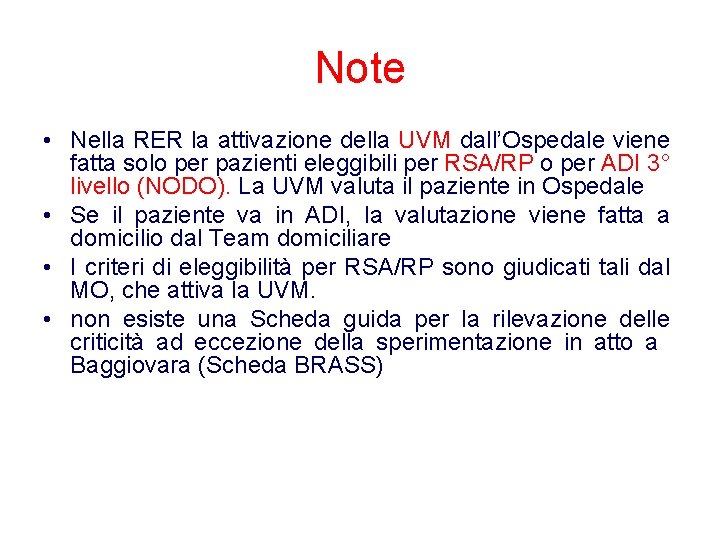 Note • Nella RER la attivazione della UVM dall’Ospedale viene fatta solo per pazienti