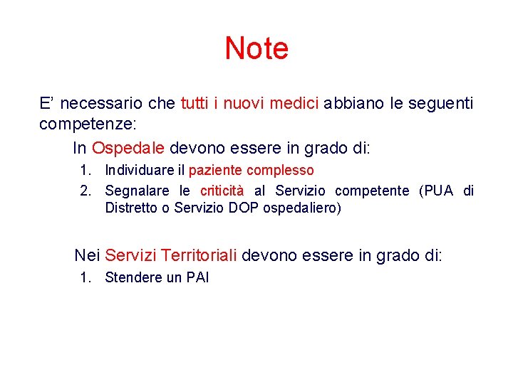 Note E’ necessario che tutti i nuovi medici abbiano le seguenti competenze: In Ospedale