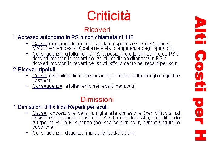 Criticità Ricoveri 1. Accesso autonomo in PS o con chiamata di 118 • Cause: