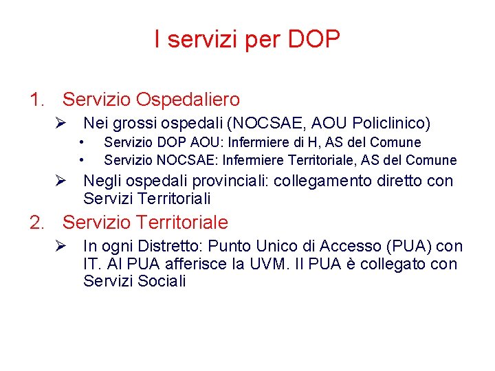 I servizi per DOP 1. Servizio Ospedaliero Ø Nei grossi ospedali (NOCSAE, AOU Policlinico)