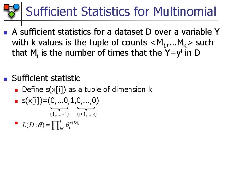 Sufficient Statistics for Multinomial n n A sufficient statistics for a dataset D over