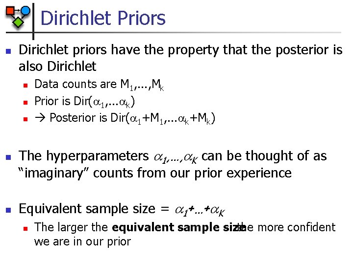 Dirichlet Priors n Dirichlet priors have the property that the posterior is also Dirichlet