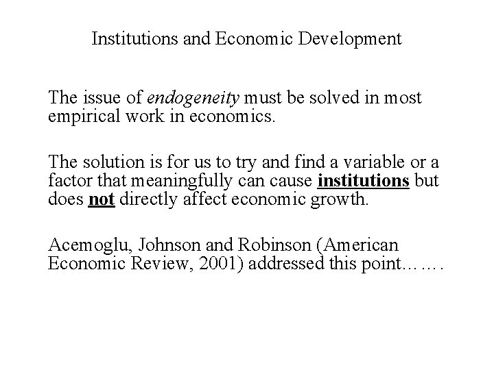 Institutions and Economic Development The issue of endogeneity must be solved in most empirical