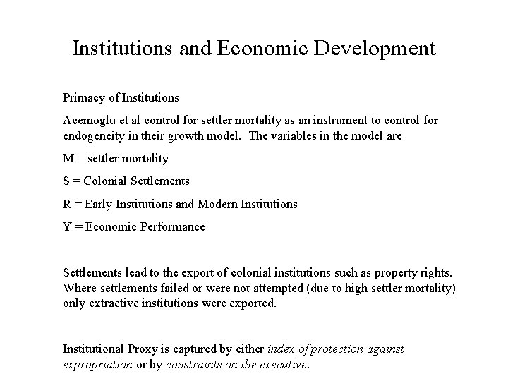 Institutions and Economic Development Primacy of Institutions Acemoglu et al control for settler mortality