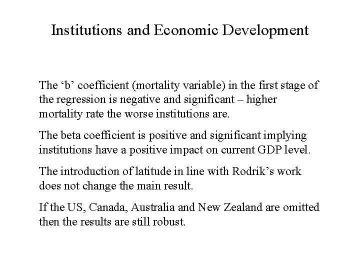Institutions and Economic Development The ‘b’ coefficient (mortality variable) in the first stage of
