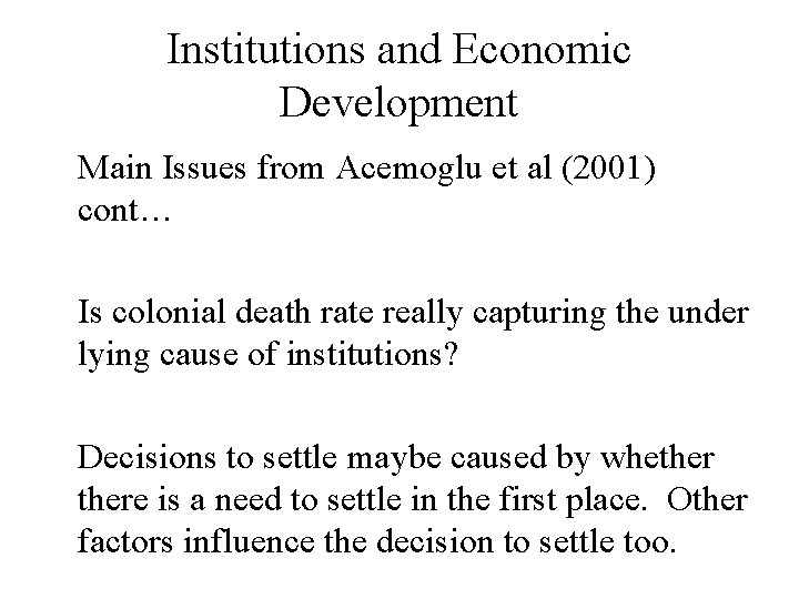 Institutions and Economic Development Main Issues from Acemoglu et al (2001) cont… Is colonial