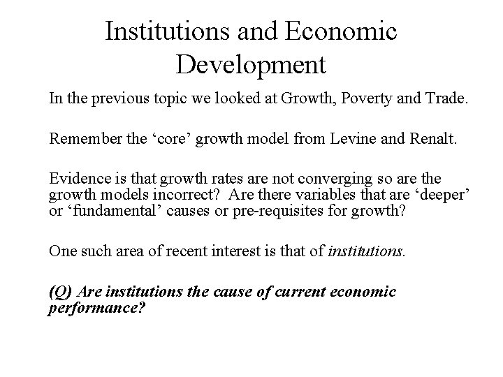 Institutions and Economic Development In the previous topic we looked at Growth, Poverty and