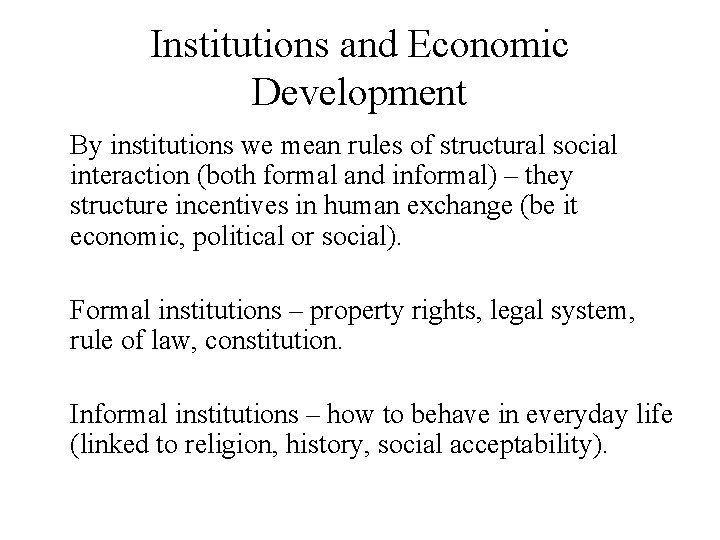 Institutions and Economic Development By institutions we mean rules of structural social interaction (both