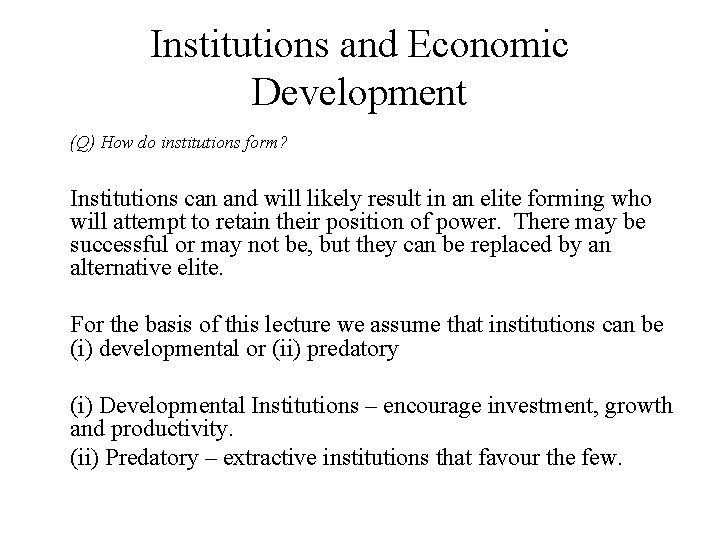 Institutions and Economic Development (Q) How do institutions form? Institutions can and will likely