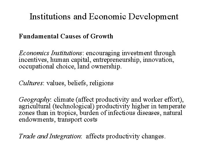 Institutions and Economic Development Fundamental Causes of Growth Economics Institutions: encouraging investment through incentives,