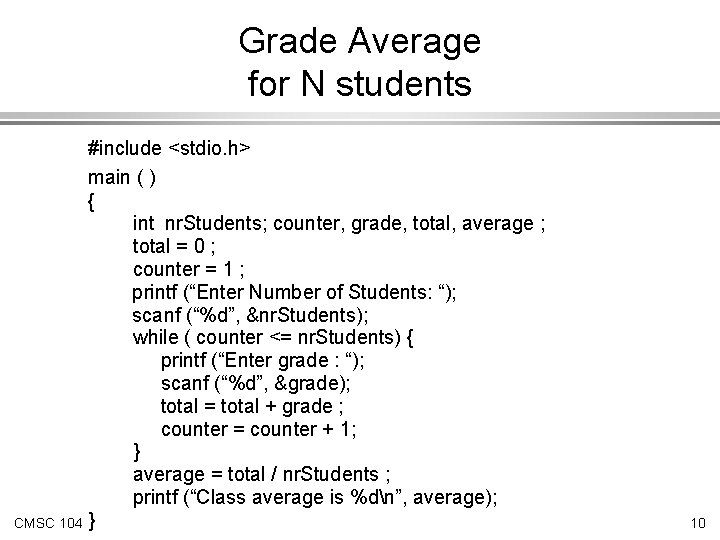 Grade Average for N students #include <stdio. h> main ( ) { int nr.