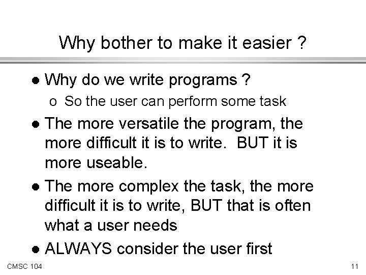 Why bother to make it easier ? l Why do we write programs ?