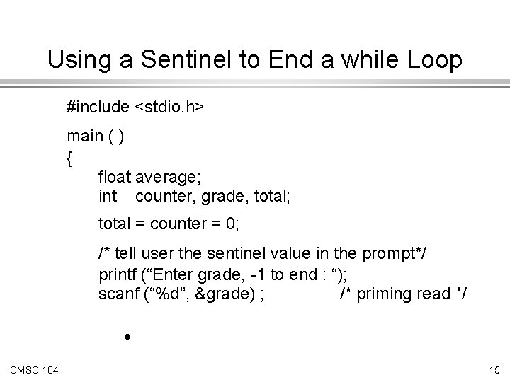 Using a Sentinel to End a while Loop #include <stdio. h> main ( )