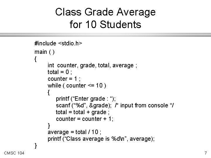 Class Grade Average for 10 Students #include <stdio. h> main ( ) { int