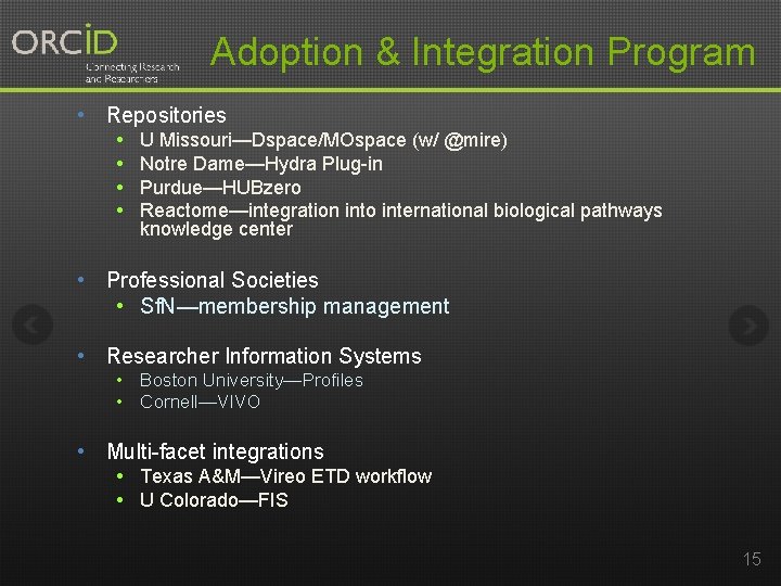 Adoption & Integration Program • Repositories • • U Missouri—Dspace/MOspace (w/ @mire) Notre Dame—Hydra