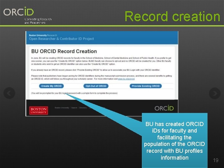 Record creation BU has created ORCID i. Ds for faculty and facilitating the population